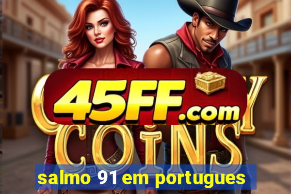 salmo 91 em portugues